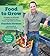 Food to Grow by Frankie Flowers