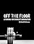 Off The Floor: A Manual for Deadlift Domination