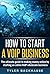 How to Start a VoIP Wholesale Business: The ultimate Guide to Starting a Profitable VoIP Wholesale Business