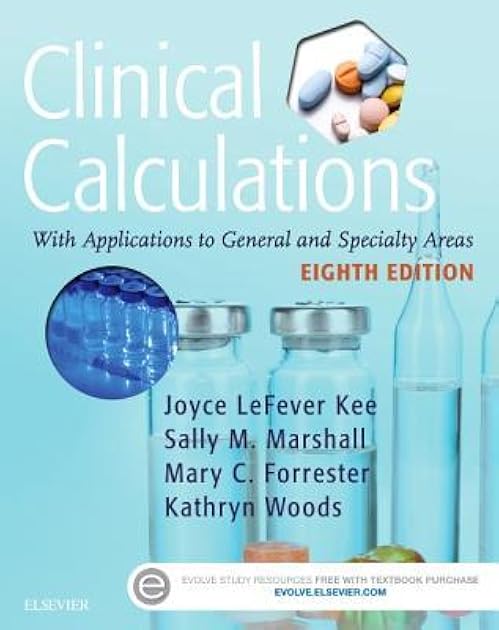 Clinical Calculations: With Applications to General and Specialty Areas, 8e