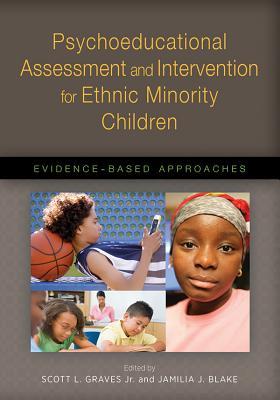 Psychoeducational Assessment and Intervention for Ethnic Minority Children: Evidence-Based Approaches (Applying Psychology in the Schools Series)