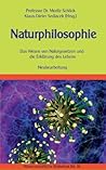 Naturphilosophie: Das Wesen von Naturgesetzen und die Erklärung des Lebens. Neubearbeitung. (German Edition)