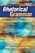 Rhetorical Grammar: Grammatical Choices, Rhetorical Effects