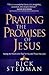 Praying the Promises of Jesus by Rick Stedman