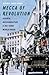 Mecca of Revolution: Algeria, Decolonization, and the Third World Order (Oxford Studies in International History)