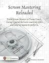Scrum Mastering Reloaded Scrum Mastering Reloaded