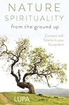 Nature Spirituality From the Ground Up by Lupa