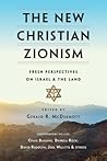 The New Christian Zionism: Fresh Perspectives on Israel and the Land