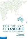 For the Love of Language: An Introduction to Linguistics