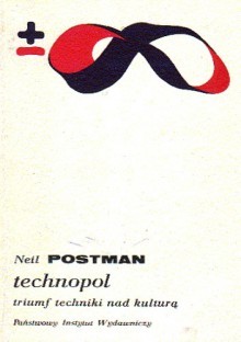 Technopol: Triumf techniki nad kulturą (Biblioteka Myśli Współczesnej)