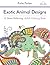 Exotic Animal Designs: A Stress Relieving Adult Coloring Book