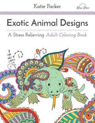Exotic Animal Designs: A Stress Relieving Adult Coloring Book
