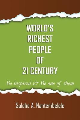World's Richest People of 21 Century: Be inspired, Be one of them