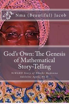 God's Own: The Genesis of Mathematical Story-Telling: NiWARD Story of Nkechi Madonna Adeleine Agwu, Ph.D