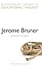 Jerome Bruner: The Cognitive Revolution in Educational Theory (Continuum Library of Educational Thought, Volume 3)