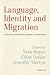 Language, Identity and Migration: Voices from Transnational Speakers and Communities (Language, Migration and Identity)