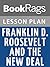 Lesson Plan Franklin D. Roosevelt and the New Deal, 1932-1940 by William E. Leuchtenburg