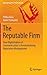 The Reputable Firm: How Digitalization of Communication Is Revolutionizing Reputation Management (Management for Professionals)