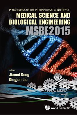 COMPUTER SCIENCE AND ENGINEERING TECHNOLOGY (CSET2015), MEDICAL SCIENCE AND BIOLOGICAL ENGINEERING (MSBE2015) - PROCEEDINGS OF THE 2015 INTERNATIONAL CONFERENCE ON CSET & MSBE