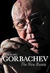 The New Russia by Mikhail Sergeyevich Gorbachev The New Russia by Mikhail Sergeyevich Gorbachev
