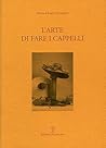 L'arte di fare i cappelli / The Art of Making Hats: Versione italiana ed inglese con un’appendice in lingua tedesca curata da Caroline Felber e ... (Testi e Studi) (English and Italian Edition)