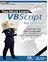 (Part 1) You Must Learn VBScript for QTP/UFT: Don't Ignore The Language For Functional Automation Testing (Full Color Edition)