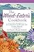 The Weed-Eater's Cookbook: A Collection of Recipes for Edible Weeds