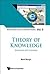 THEORY OF KNOWLEDGE: STRUCTURES AND PROCESSES (World Scientific Series in Information Studies, 5)