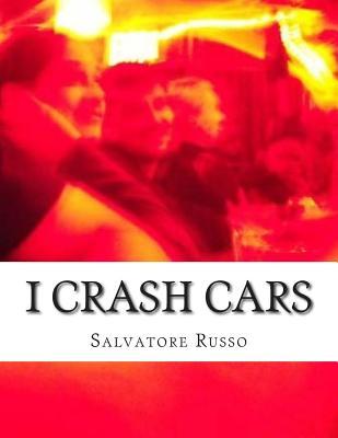 I Crash Cars: A story about an adult film star, a musician from Los Angeles and a criminal raised on Long Island.