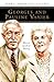 Georges and Pauline Vanier:...