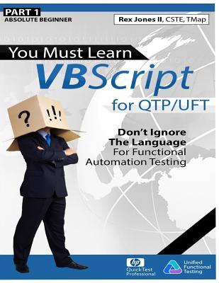 (Part 1) You Must Learn VBScript for QTP/UFT: Don't Ignore The Language For Functional Automation Testing (Black & White Edition)