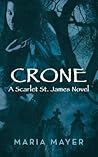 Crone (Scarlet St. James #1) Crone (Scarlet St. James #1)