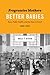 Progressive Mothers, Better Babies: Race, Public Health, and the State in Brazil, 1850-1945 (Joe R. and Teresa Lozano Long Series in Latin American and Latino Art and Culture)