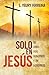 Solo en Jesus: Su obra por ...