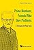 PRIME NUMBERS, FRIENDS WHO GIVE PROBLEMS: A TRIALOGUE WITH PAPA PAULO