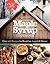 Maple Syrup Cookbook: Over 100 Recipes for Breakfast, Lunch & Dinner