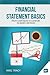 Financial Statement Basics: From Confusion to Comfort in Under 100 Pages