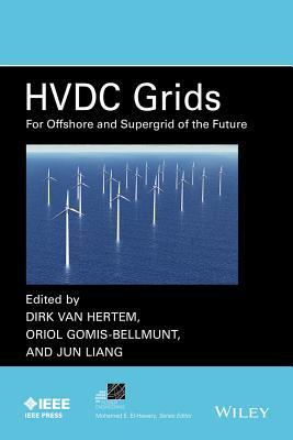 HVDC Grids: For Offshore and Supergrid of the Future (IEEE Press Series on Power and Energy Systems)