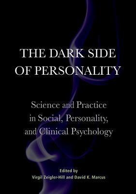 The Dark Side of Personality: Science and Practice in Social, Personality, and Clinical Psychology (Hardcover)