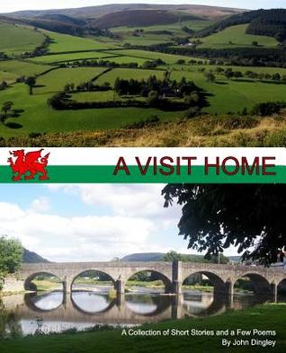 A Visit Home: A Collection of Short Stories and a Few Poems