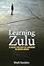 Learning Zulu: A Secret History of Language in South Africa (Translation/Transnation)