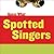 Spotted Singers
