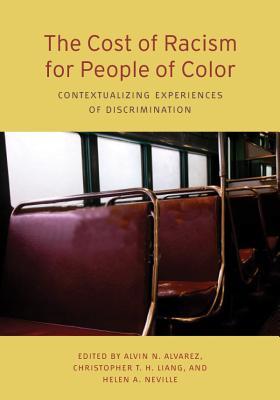 The Cost of Racism for People of Color: Contextualizing Experiences of Discrimination (Cultural, Racial, and Ethnic Psychology Series)