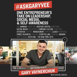 #AskGaryVee: 437 Questions & Answers on the Current State of Entrepreneurship, Business Management, Monetization, Media, Platforms, Content, Influencer Marketing, Investing, Leadership, Legacy, Culture, Crushing, Thanking, Jabbing, Right Hooking, Carin...