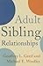 Adult Sibling Relationships by Geoffrey L. Greif