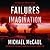 Failures of Imagination: The Deadliest Threats to Our Homeland--and How to Thwart Them