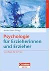 Psychologie für Erzieherinnen und Erzieher: Grundlagen für die Praxis Psychologie für Erzieherinnen und Erzieher: Grundlagen für die Praxis