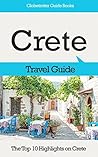 Crete Travel Guide: The Top 10 Highlights in Crete (Globetrotter Guide Books)
