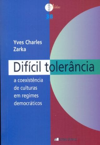 Difícil Tolerância: a coexistência de culturas em regimes democráticos (Paperback)