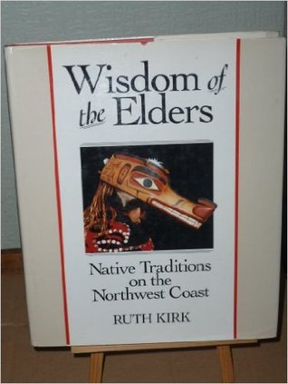 Wisdom of the Elders: Native Traditions on the Northwest Coast (Hardcover)